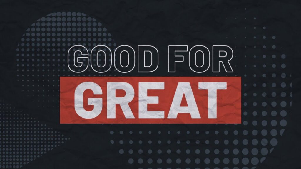 Good for Great