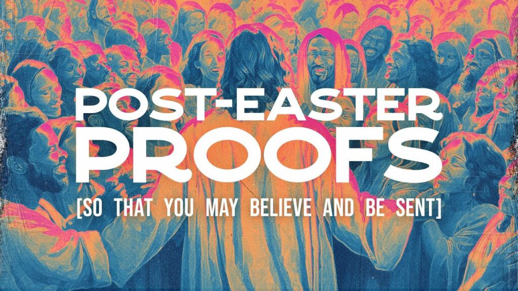 Post-Easter Proofs So That You May Believe and Be Sent